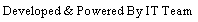 Text Box: Developed & Powered By IT Team 